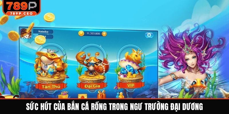 Sức hút của bắn cá rồng trong ngư trường đại dương